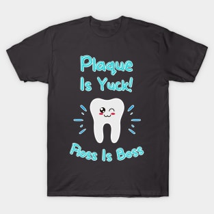 Plaque Is Yuck! Floss Is Boss T-Shirt